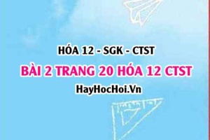 Giải bài 2 trang 20 Hóa 12 Chân trời sáng tạo SGK